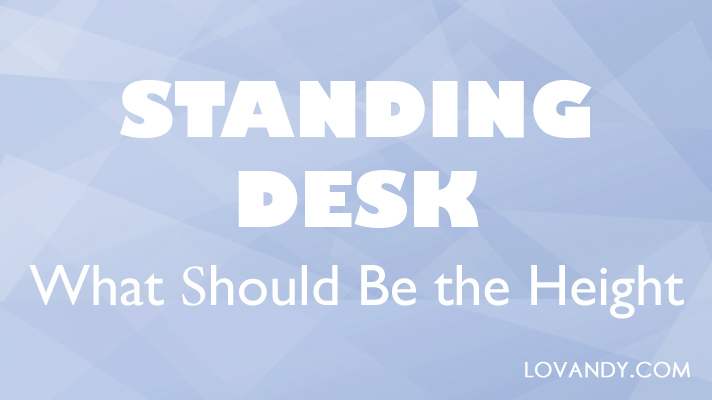 adjusted your standing desk