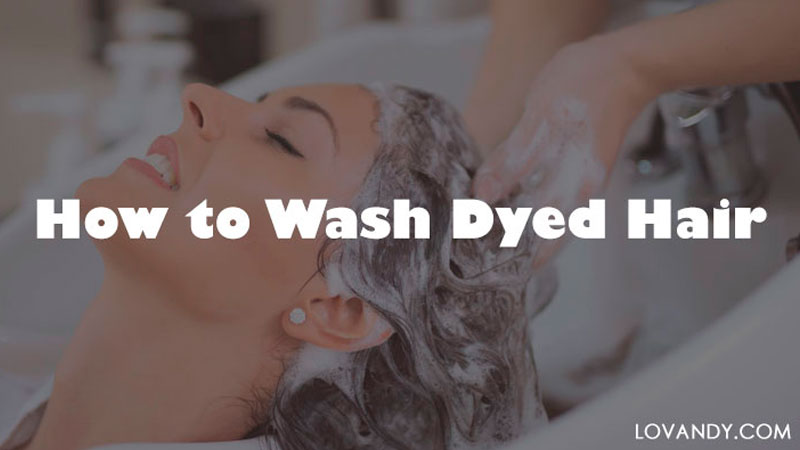 how to wash dyed hair